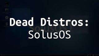 Dead Distros: SolusOS