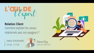 Œil de l'Expert - Relation Client : Comment exploiter les canaux relationnels avec nos voyageurs ?