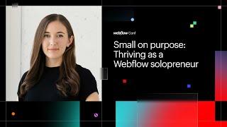 Small on purpose: Thriving as a Webflow solopreneur