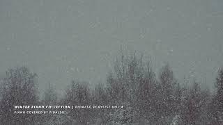 [Playlist] Winter of Pidalso | Winter Piano Collection