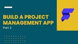 Build a Project Management app using Flutterflow Part 3/6