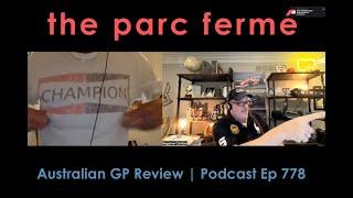 Australian GP Review | The Parc Fermé F1 Podcast Ep 778