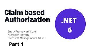 .NET 6 Web API : Claim based Authorization | Entity Framework Core | Microsoft Identity