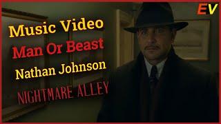 [FMV] Nightmare Alley | Man or Beast | Nathan Johnson | Music Video