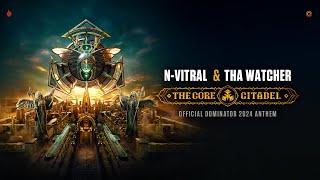 N-Vitral & Tha Watcher - The Core Citadel (Official Dominator 2024 Anthem)