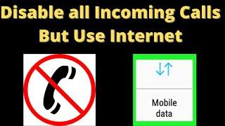 How to Disable Incoming Calls But not Data