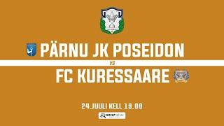 PÄRNU JK POSEIDON - FC KURESSAARE TIPNERI KARIKAVÕISTLUSED 1/32 Finaal  24.07.2021 kell 19:00