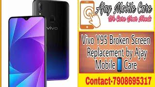 Vivo Y95 Broken Screen Replacement by Ajay Mobile Care  Soureni