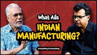 What Ails Indian Manufacturing? | Episode 104 | Everything is Everything