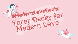 #ModernLoveDecks  Tarot decks for Love Readings!