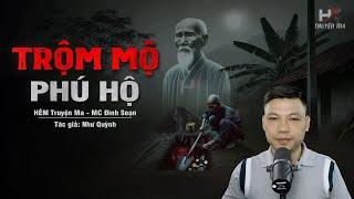 Đọc Truyện Ma: TRỘM MỘ PHÚ HỘ - Oan Hồn Ông Mẹo Về Đòi Mạng Kẻ Động Vào Mồ Mả Người Chết