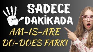 İNGİLİZCEDE AM - IS - ARE , DO - DOES FARKI - NASIL AYIRT EDİLİR? - SIMPLE PRESENT TENSE