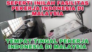 SUKUR ALHAMDULILLAH SEPERTI INILAH KAMAR DAN TEMPAT TINGGAL TKI INDONESIA DI MALAYSIA