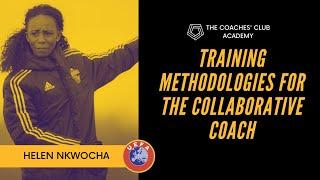 Training Methodologies For The Collaborative Coach | Helen Nkwocha | UEFA A Coaching Webinar