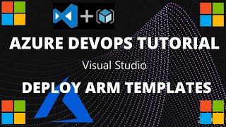 Azure DevOps Tutorial | Visual Studio 2019 ARM Templates for beginners