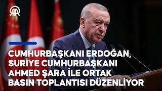 Cumhurbaşkanı Erdoğan, Suriye Cumhurbaşkanı Şara ile ortak basın toplantısı düzenliyor