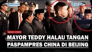 SIGAP MAYOR TEDDY USIR Tangan Paspampres China Saat Prabowo Masuk Mobil, Presiden Disambut Histeris!