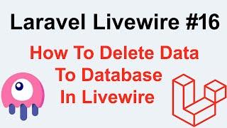 Laravel Livewire Tutorial #16 - How To Delete Data To Database In Livewire