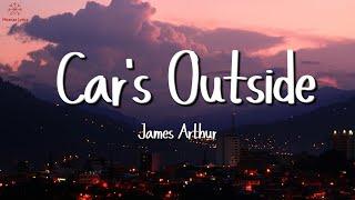 James Arthur - Car's Outside (Lyrics)