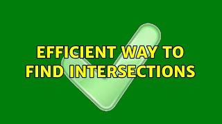 Efficient way to find intersections