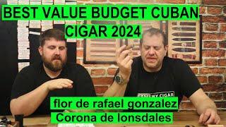 BEST VALUE BUDGET CUBAN CIGAR 2024 flor de rafael gonzalez Corona de lonsdales REVIEW