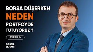 Borsa Düşerken Neden Portföyde Tutuyoruz? | Selim Hun | YatırımDirekt