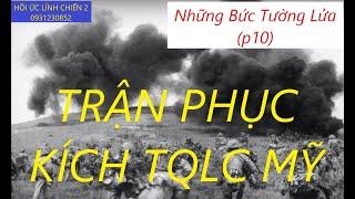 BTL(P10) TRẬN ĐÁNH PHỤC KÍCH BỌN TQLC MỸ/ Những Bức Tường Lửa