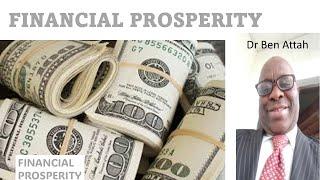 FINANCIAL PROSPERITY I Dr Ben Attah