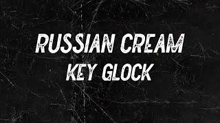 Key Glock - Russian Cream (Lyrics)