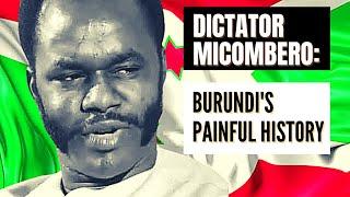 Dictator Michel Micombero and Burundi's Untold Painful History