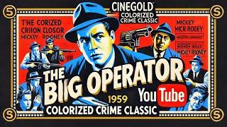 The Big Operator (1959) | Colorized Classic Crime Drama with Mickey Rooney | Rare Noir Thriller