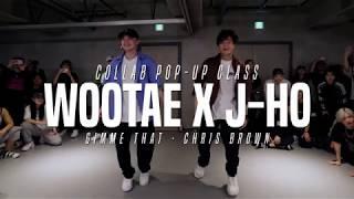 Gimme That - Chris Brown | Wootae X J HO Collabo Class | Justjerk Dance Academy