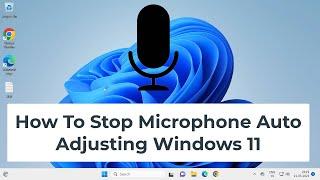 How To Stop Microphone Auto Adjusting Windows 11