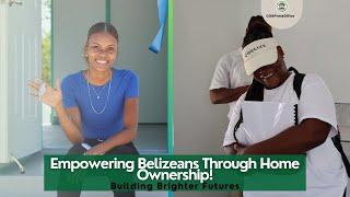 Empowering Belizeans through Home Ownership