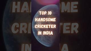 Top 10 Handsome Cricketer In India | Best Cricketer | #top #india #top10 #cricket #cricketer