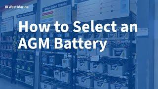 AGM Marine Batteries – How to Choose the Right One at West Marine