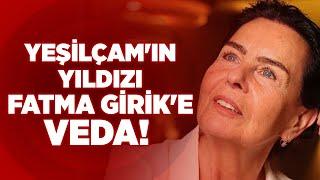 Yeşilçam'ın Yıldızı Fatma Girik'e Veda! | Krt Haber