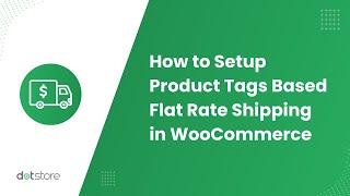 How to Setup Product Tags Based Flat Rate Shipping in WooCommerce?