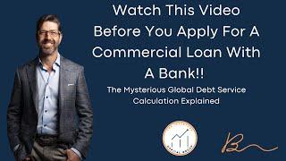 Applying for a Commercial Loan With a Bank? Don't Let this Bite you in the A$$! Global Debt Service