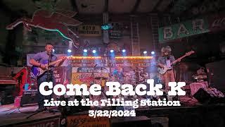 Come Back K Live at the Filling Station 3/22/2024