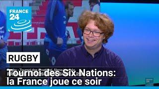 Six Nations : la France joue lors de cette dernière journée du tournoi • FRANCE 24