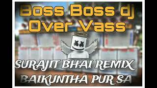 boss boss djSURAJIT BHAI REMIX BAIKUNTHA PUR SA