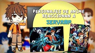 ️Personas de anime reaccionan a ellos mismos 1/10 (SERVAMP)️