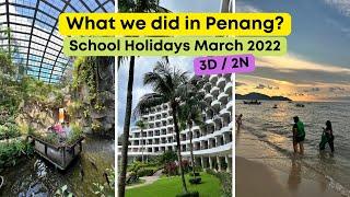 FAMILY TRIP TO PENANG (March 2022 School Holiday)