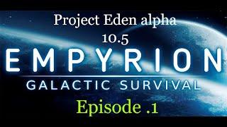 Empyrion Galactic Survival Project Eden alpha 10.5 Stable S1 Ep.1