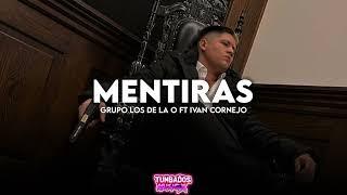 Mentiras - Grupo Los De La O Ft Ivan Cornejo | (2022)