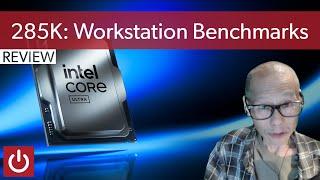 Intel Core Ultra 9 285K Review: Workstation Focus