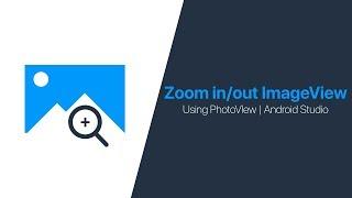 How to Zoom in/out ImageView using PhotoView | Android Studio