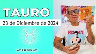 TAURO | Horóscopo de hoy 23 de Diciembre 2024