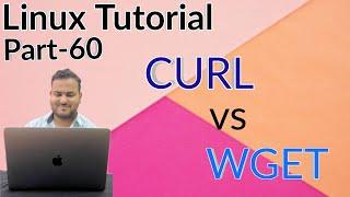 Linux Tutorial 60 - curl command in Linux | curl command tutorial with examples | curl &wget command